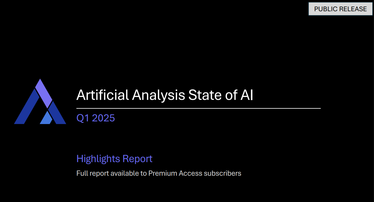 Artificial Analysis State of AI. Q1 2025
